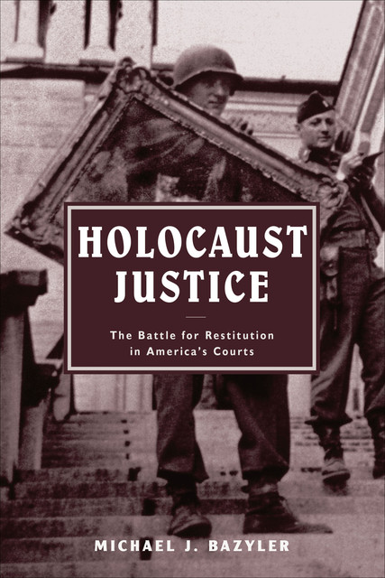 Holocaust Justice, Michael J.Bazyler