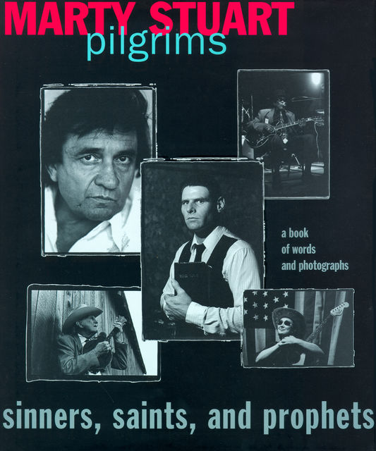 Pilgrims: Sinners, Saints, and Prophets, Marty Stuart