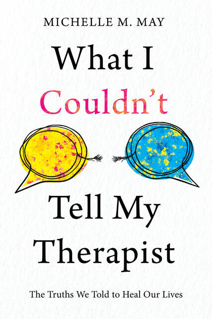 What I Couldn't Tell My Therapist, Michelle May