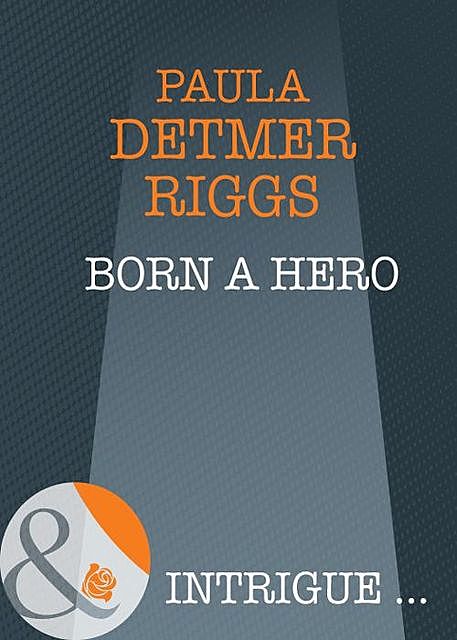 Born A Hero, Paula Detmer Riggs