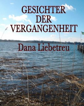 Gesichter der Vergangenheit, Dana Liebetreu