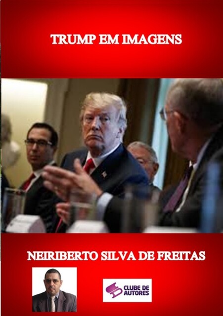 Trump Em Imagens, Neiriberto Silva De Freitas