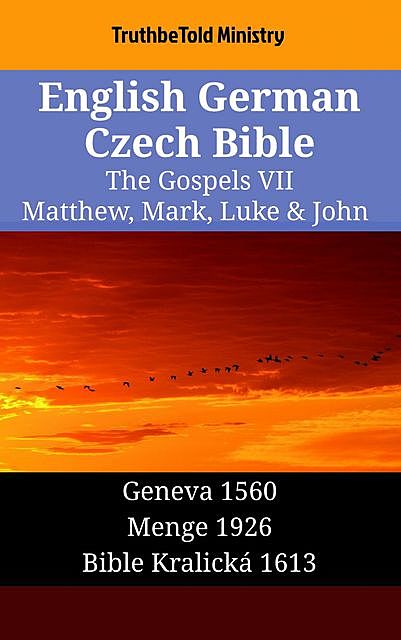 English German Czech Bible – The Gospels VII – Matthew, Mark, Luke & John, Truthbetold Ministry