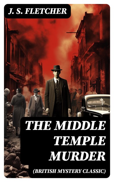 THE MIDDLE TEMPLE MURDER (British Mystery Classic), J.S.Fletcher