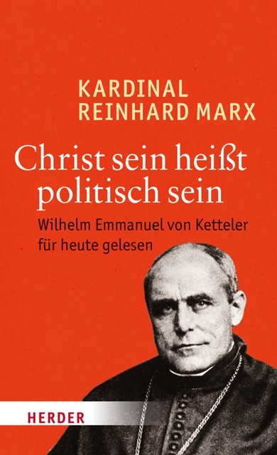 Christ sein heißt politisch sein, Reinhard Marx