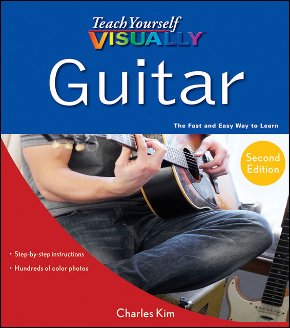 Teach Yourself VISUALLY Guitar, Charles Kim