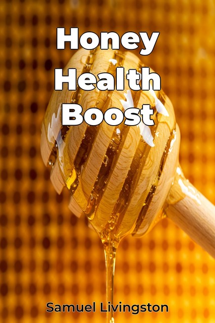 Honey Health Boost, Samuel Livingston