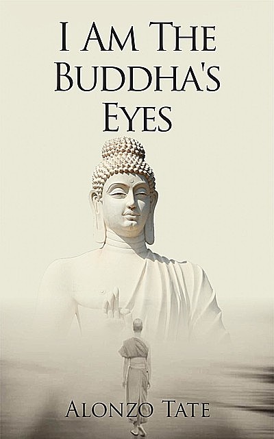 I Am The Buddha's Eyes, Alonzo Tate