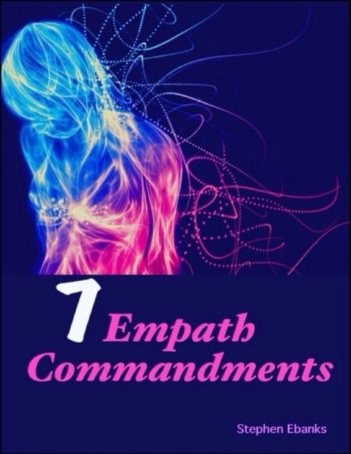 Seven Empath Commandments, Stephen Ebanks