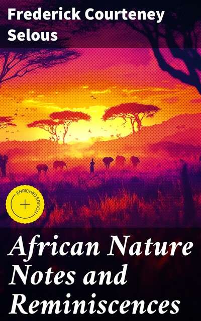 African Nature Notes and Reminiscences, Frederick Courteney Selous