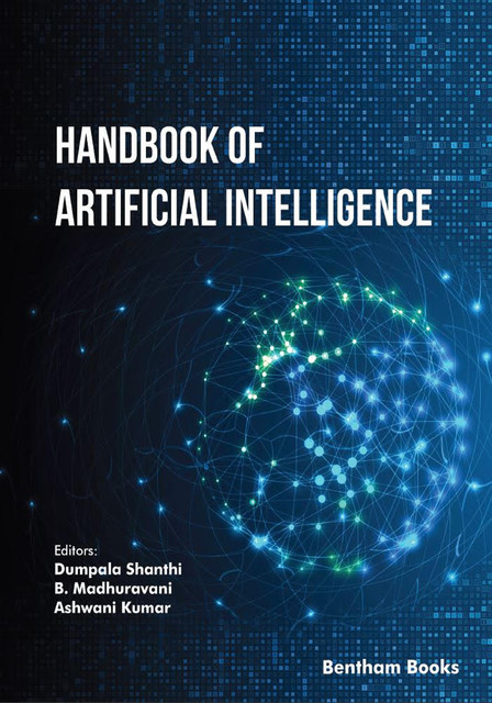 Handbook of Artificial Intelligence, amp, Ashwani Kumar, B. Madhuravani, Dumpala Shanthi