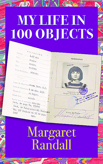 My Life in 100 Objects, Margaret Randall