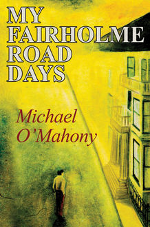 My Fairholme Road Days, Michael OMahony