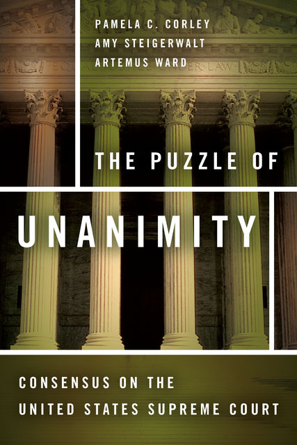 The Puzzle of Unanimity, Artemus Ward, Amy Steigerwalt, Pamela C. Corley