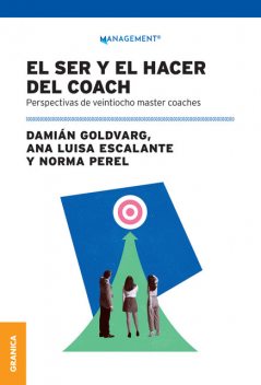 El ser y hacer del coach, Damián Goldvarg, Norma Perel, Ana Luisa Escalante