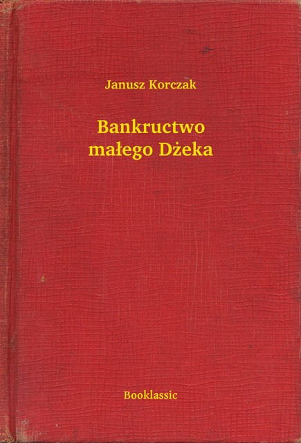 Bankructwo małego Dżeka, Janusz Korczak