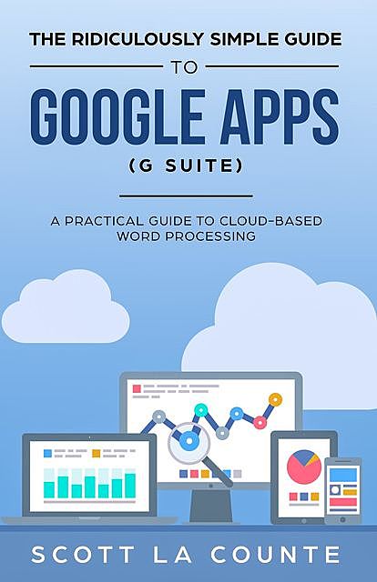The Ridiculously Simple Guide to Google Apps (G Suite), Scott La Counte