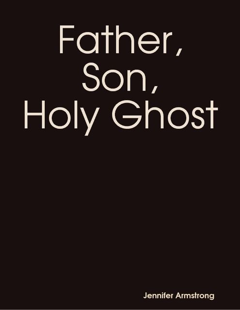 Father, Son, Holy Ghost, Jennifer Armstrong
