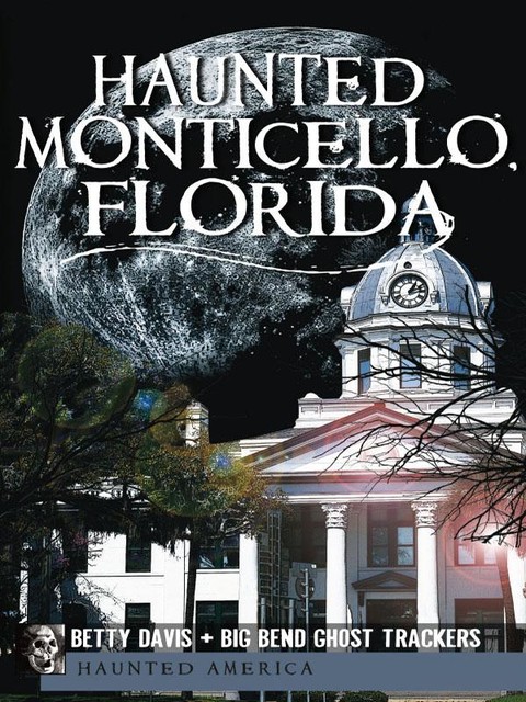 Haunted Monticello, Florida, Betty Davis