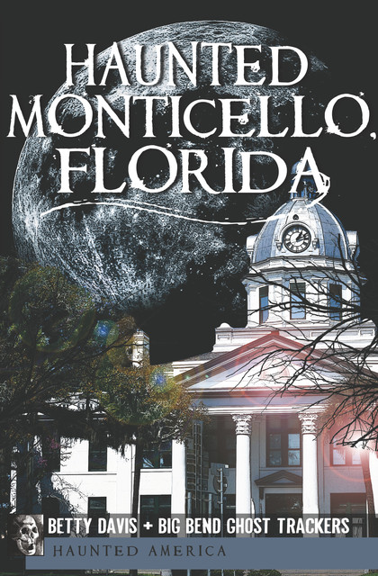 Haunted Monticello, Florida, Betty Davis