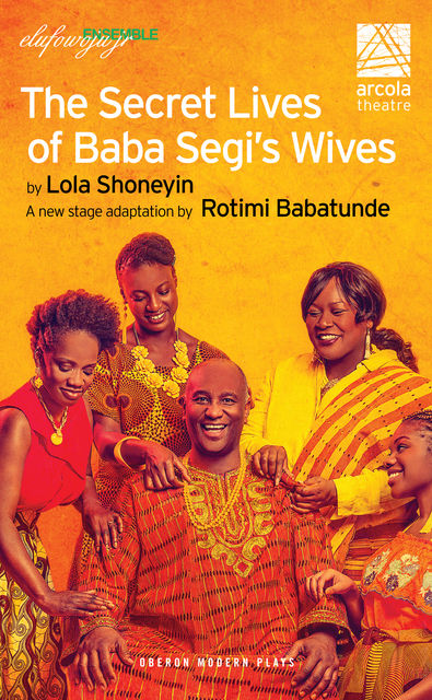 The Secret Lives of Baba Segi’s Wives, Lola Shoneyin, Rotimi Babatunde