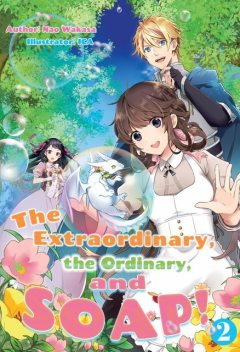 The Extraordinary, the Ordinary, and SOAP! Volume 2, Nao Wakasa
