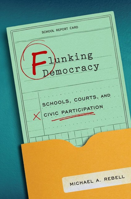 Flunking Democracy, Michael A. Rebell