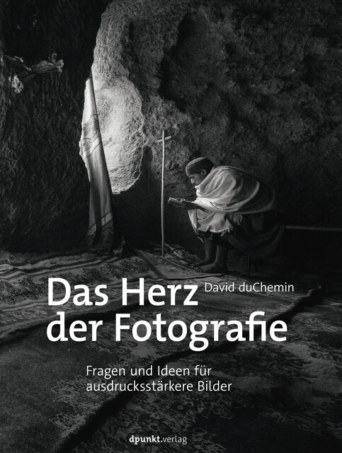 Das Herz der Fotografie, David duChemin