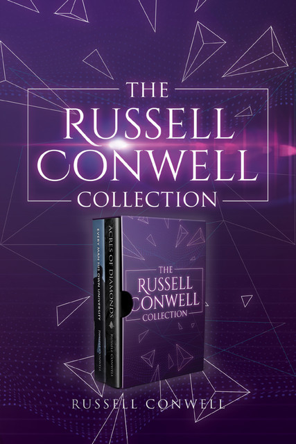 The Russell Conwell Collection: Acres of Diamonds and Every Man His Own University, Russell Conwell