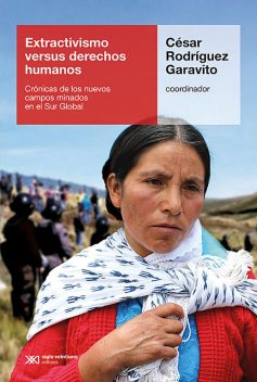 Extractivismo versus derechos humanos, César Rodríguez Garavito
