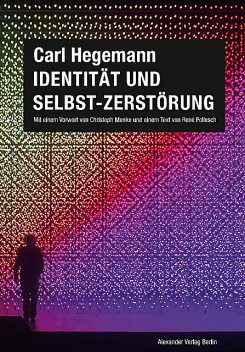 Identität und Selbst-Zerstörung, Carl Hegemann
