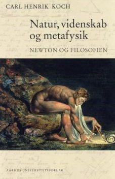 Natur, videnskab og metafysik : Newton og filosofien, Carl Henrik Koch