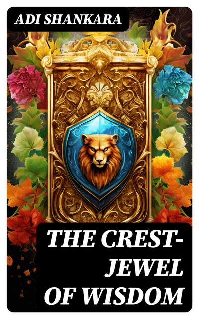 The Crest-Jewel of Wisdom, Adi Shankara