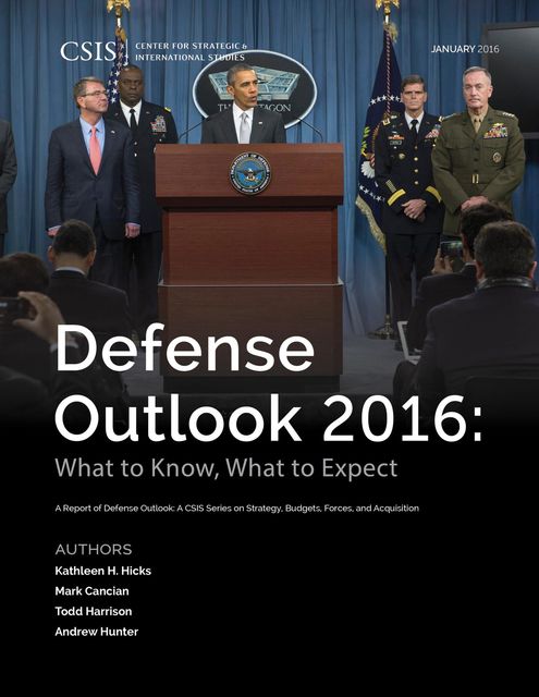 Defense Outlook 2016, Kathleen H. Hicks, Andrew Hunter, Mark F. Cancian, Todd Harrison
