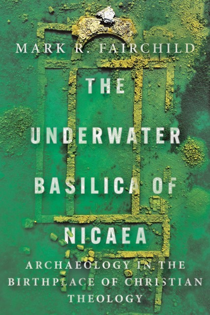 The Underwater Basilica of Nicaea, Mark R. Fairchild