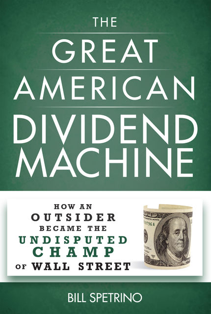 The Great American Dividend Machine, Bill Spetrino