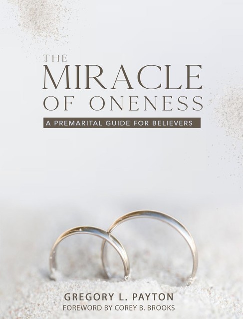 The Miracle of Oneness, Gregory L Payton
