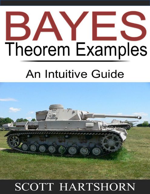 Bayes Theorem Examples, Scott Hartshorn