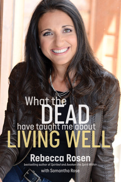 What the Dead Have Taught Me About Living Well, Samantha Rose, Rebecca Rosen