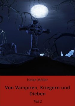 Von Vampiren, Kriegern und Dieben, Heike Möller