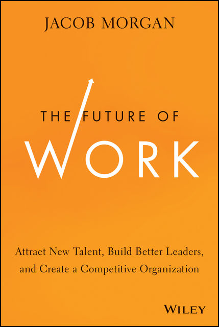 The Future of Work, Jacob Morgan
