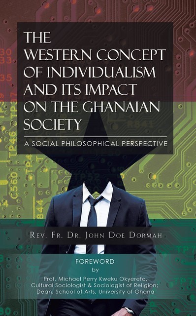 The Western Concept of Individualism and its Impact on the Ghanaian, Rev. Fr. John Doe Dormah