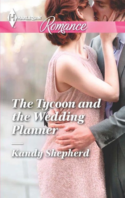 The Tycoon and the Wedding Planner, Kandy Shepherd