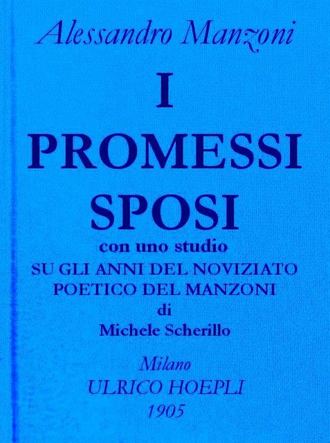I promessi sposi. Opere di Alessando Manzoni, vol. 1, Alessandro Manzoni