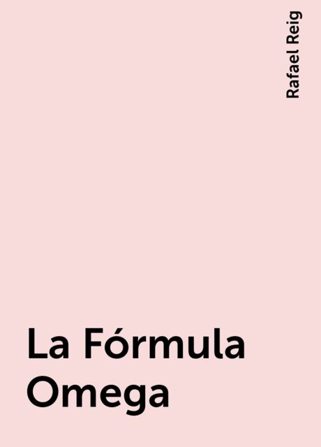La Fórmula Omega, Rafael Reig