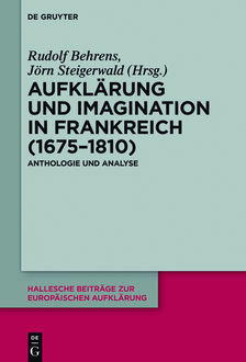 Aufklärung und Imagination in Frankreich (1675–1810), Barbara Storck, Jörn Steigerwald, Rudolf Behrens