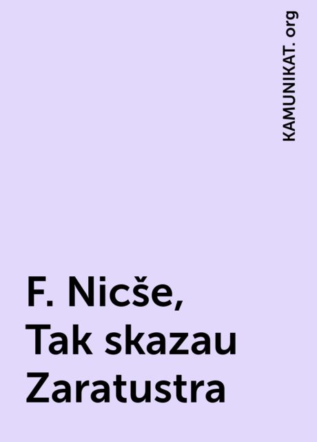 F. Nicše, Tak skazau Zaratustra, KAMUNIKAT. org