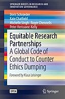 Equitable Research Partnerships: A Global Code of Conduct to Counter Ethics Dumping, Doris Schroeder, Kate Chatfield, Michelle Singh, Peter Herissone-Kelly, Roger Chennells