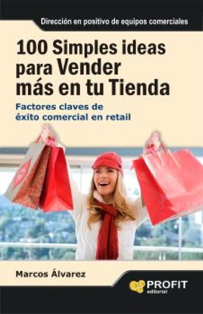 100 simples ideas para vender más en su tienda. Ebook, Marcos Álvarez Orozco