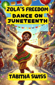 Zola’s Freedom Dance on Juneteenth, Tabitha Swiss